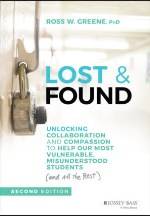 Lost and found: unlocking collaboration and compassion to help our most vulnerable, misunderstood students (and all the rest), 2nd edition Ebook